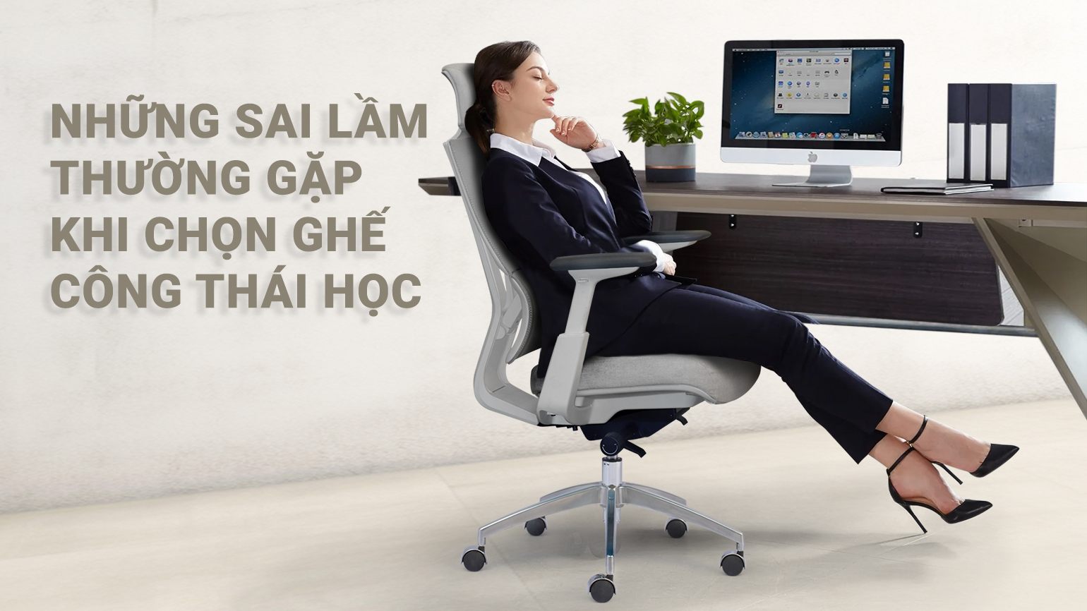 Những Sai Lầm Thường Gặp Khi Chọn Ghế Công Thái Học Mà HR & Admin Cần Biết
